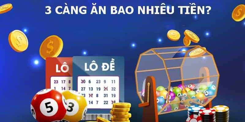 Giải đáp thắc mắc lô đề 3 càng ăn bao nhiêu chi tiết nhất 