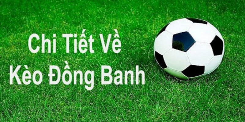 Những trường hợp dùng kèo chấp đồng banh